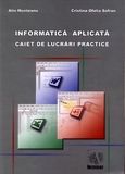 Informatică aplicată, caiet de lucrări practice - Munteanu Alin, Sofran Ofelia Cristina